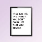 It's The Things In Life You Don't Do You Regret | Inbetweeners A4 Print Quote