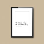 Get Busy Living Or Get Busy Dying | Shawshank Movie Quote Print