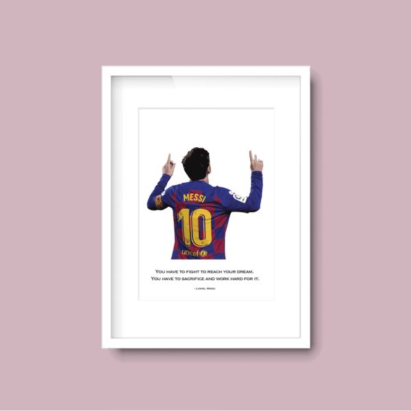 Lionel Messi Fight To Reach Your Dream | A4 Print Framed - Image 6