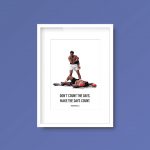 Muhammad Ali Don't Count The Days, Make The Days Count | A4 Print Framed