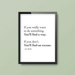 If You Really Want To Do Something You'll Find A Way | Quote Print