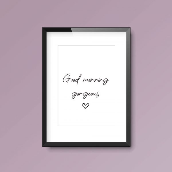 Good Morning Gorgeous | Quote Print - Image 3